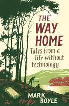 Couverture du livre « THE WAY HOME » de Mark Boyle aux éditions Oneworld