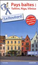 Couverture du livre « Guide du Routard ; Pays Baltes (édition 2017/2018) » de Collectif Hachette aux éditions Hachette Tourisme