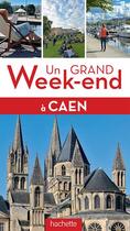 Couverture du livre « Un grand week-end à Caen » de Collectif Hachette aux éditions Hachette Tourisme