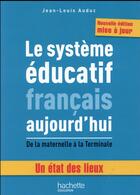 Couverture du livre « Le système éducatif français aujourd'hui ; de la maternelle à la Terminale » de Jean-Louis Auduc aux éditions Hachette Education