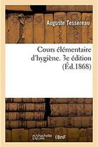 Couverture du livre « Cours elementaire d'hygiene. 3e edition » de Tessereau Auguste aux éditions Hachette Bnf