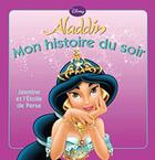 Couverture du livre « Mon histoire du soir : Aladdin ; Jasmine et l'étoile de Perse » de Disney aux éditions Disney Hachette