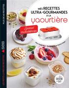 Couverture du livre « Mes recettes ultra-gourmandes à la yaourtière : spécial multidélices » de Fabrice Veigas et Marie-Elodie Pape aux éditions Dessain Et Tolra