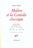 Couverture du livre « Moliere et la comedie classique - extraits des cours de louis jouvet au conservatoire (1939-1940) » de Louis Jouvet aux éditions Gallimard (patrimoine Numerise)