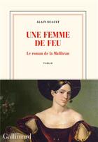 Couverture du livre « Une femme de feu : le roman de la Malibran » de Alain Duault aux éditions Gallimard