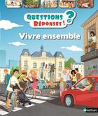 Couverture du livre « QUESTIONS REPONSES 7+ ; vivre ensemble » de Sylvie Baussier et Jean-Emmanuel Vermot-Desroches aux éditions Nathan