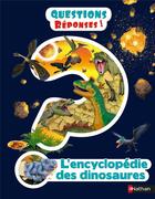 Couverture du livre « QUESTIONS REPONSES 7+ ; l'encyclopédie des dinosaures » de Dan Crisp et Nicholas St Fleur et Lewis Arran aux éditions Nathan