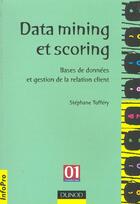 Couverture du livre « Data Mining Et Scoring ; Bases De Donnees Et Gestion De La Relation Client » de Stephane Tuffery aux éditions Dunod