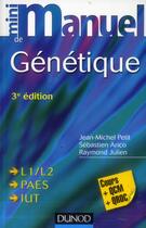 Couverture du livre « Mini manuel : génétique (3e édition) » de Jean-Michel Petit et Raymond Julien et Sebastien Arico aux éditions Dunod