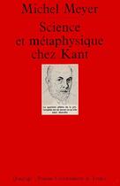 Couverture du livre « Science et métaphysique chez kant » de Michel Meyer aux éditions Puf