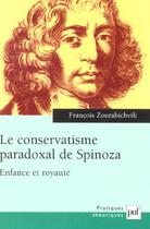 Couverture du livre « Le conservatisme paradoxal de Spinoza ; enfance et royauté » de Francois Zourabichvili aux éditions Puf