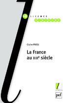 Couverture du livre « La France au XIX siècle » de Claire Fredj aux éditions Puf