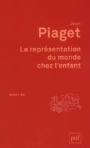 Couverture du livre « La représentation du monde chez l'enfant (2e édition) » de Jean Piaget aux éditions Puf