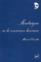 Couverture du livre « Montaigne ou la conscience heureuse (2e édition) » de Marcel Conche aux éditions Presses Universitaires De France