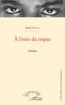 Couverture du livre « À l'orée du trépas » de Khalil Diallo aux éditions Editions L'harmattan