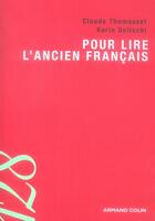 Couverture du livre « Pour lire l'ancien français » de Karin Ueltschi et Claude Thomasset aux éditions Armand Colin