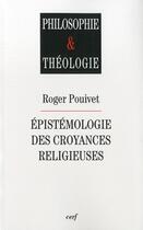 Couverture du livre « Epistémologie des croyances religieuses » de Roger Pouivet aux éditions Cerf