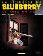 Couverture du livre « La jeunesse de Blueberry T.9 ; le prix du sang » de Francois Corteggiani et Colin Wilson aux éditions Dargaud