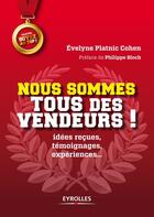 Couverture du livre « Nous sommes tous des vendeurs ! idées reçues, témoignages, expériences... » de Evelyne Platnic-Cohen aux éditions Eyrolles