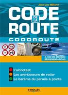 Couverture du livre « Code de la route - codoroute. a jour des dernieres reglementations. l'alcootest. les avertisseurs de » de Jean-Luc Millard aux éditions Eyrolles