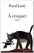 Couverture du livre « A croquer » de Pascal Laine aux éditions Fayard