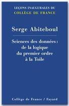 Couverture du livre « Sciences des données : de la logique du premier ordre à la Toile » de Serge Abiteboul aux éditions Fayard