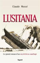 Couverture du livre « Lusitania » de Claude Mosse aux éditions Fayard