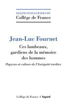 Couverture du livre « Ces lambeaux, gardiens de la mémoire des hommes » de Jean-Luc Fournet aux éditions Fayard