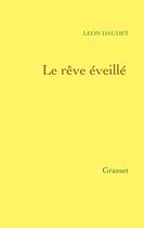 Couverture du livre « Le rêve éveillé » de Leon Daudet aux éditions Grasset Et Fasquelle