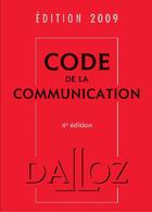 Couverture du livre « Code de la communication 2009 (4e édition) » de  aux éditions Dalloz