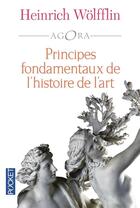 Couverture du livre « Principes fondamentaux de l'histoire de l'art » de Heinrich Wolfflin aux éditions Pocket