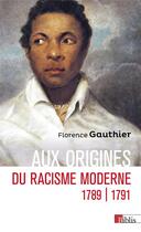 Couverture du livre « Aux origines du racisme moderne : 1789-1791 » de Florence Gauthier aux éditions Cnrs