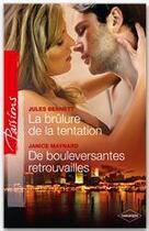 Couverture du livre « La brûlure de la tentation ; de bouleversantes retrouvailles » de Janice Maynard et Jules Bennett aux éditions Harlequin