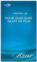 Couverture du livre « Pour quelques nuits de plus » de Miranda Lee aux éditions Harlequin