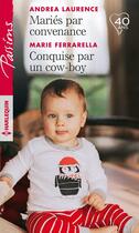 Couverture du livre « Mariés par convenance ; conquise par un cow-boy » de Andrea Laurence et Marie Ferrarella aux éditions Harlequin