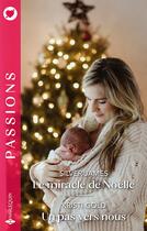 Couverture du livre « Le miracle de Noëlle ; Un pas vers nous » de Kristi Gold et Silver James aux éditions Harlequin