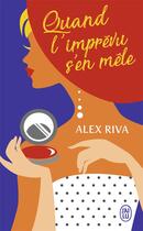 Couverture du livre « Quand l'imprévu s'en mêle » de Alex Riva aux éditions J'ai Lu