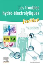 Couverture du livre « Les troubles hydro-électrolytiques faciles » de Marie-Noelle Peraldi et Bruno Hurault De Ligny aux éditions Elsevier-masson