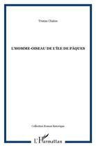 Couverture du livre « L'homme-oiseau de l'île de Pâques » de Tristan Chalon aux éditions L'harmattan