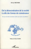 Couverture du livre « De la démocratisation de la société à celle des formes de connaissance ; vers une ouverture de la forme scolaire aux savoirs socioculturels? » de Olivier Meunier aux éditions Editions L'harmattan