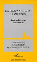 Couverture du livre « L'Aide aux victimes : 20 ans après : Autour de l'oeuvre de Micheline Baril » de Robert Cario aux éditions Editions L'harmattan