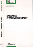 Couverture du livre « Naissance et fantasme de mort » de Josette Fort aux éditions Editions L'harmattan