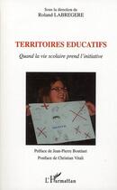 Couverture du livre « Territoires éducatifs ; quand la vie scolaire prend l'initiative » de Roland Labrégère aux éditions Editions L'harmattan