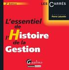 Couverture du livre « L'essentiel de l'histoire de la gestion (2e édition) » de Pierre Labardin aux éditions Gualino