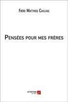 Couverture du livre « Pensees pour mes freres » de Cailliau F M. aux éditions Editions Du Net