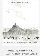 Couverture du livre « Le réveil des dragons : la véritable histoire des dragons ! » de Quentin Leplat et Simon Leplat aux éditions Books On Demand