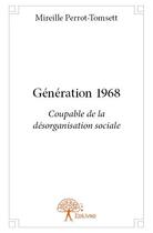 Couverture du livre « Génération 1968 ; coupable de désorganisation sociale » de Mireille Perrot-Tomsett aux éditions Edilivre