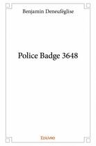 Couverture du livre « Police badge 3648 » de Benjamin Deneufeglise aux éditions Edilivre