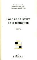 Couverture du livre « Pour une histoire de la formation » de Françoise F. Laot et Emmanuel De Lescure aux éditions Editions L'harmattan