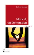 Couverture du livre « Moncef, un été tunisien » de Corinne Leveque aux éditions Societe Des Ecrivains